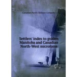  Settlers index to golden Manitoba and Canadian North West 