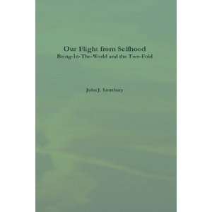  Our Flight from Selfhood (9780557085675) John J. Lonsbury 