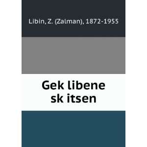    GekÌ£libene skÌ£itsen Z. (Zalman), 1872 1955 Libin Books