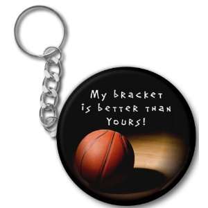   Clam March Madness My Bracket Is Better 2.25 Button Style Key Chain