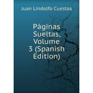   Sueltas, Volume 3 (Spanish Edition) Juan Lindolfo Cuestas Books
