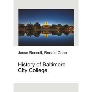 History of Baltimore City College Ronald Cohn Jesse Russell  