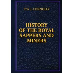  History of the Royal Sappers and Miners TW J. CONNOLLY 