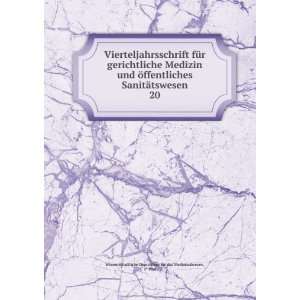   fÃ¼r gerichtliche Medizin und Ã¶ffentliches SanitÃ¤tswesen. 20