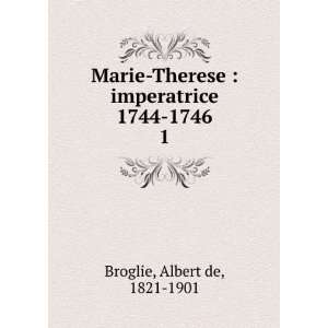  1744 1746. 1 Albert de, 1821 1901 Broglie  Books