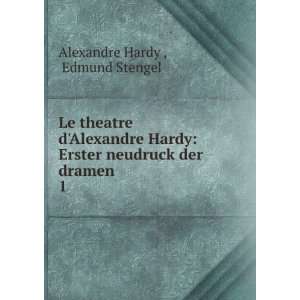 Le theatre dAlexandre Hardy Erster neudruck der dramen 