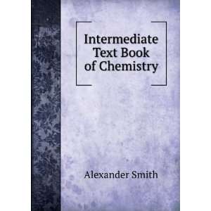   text book of chemistry, Alexander Smith  Books