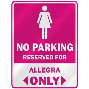  NO PARKING  RESERVED FOR ALLEGRA ONLY  PARKING SIGN NAME 