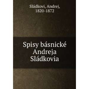   snickÃ© Andreja SlÃ¡dkovia Andrej, 1820 1872 SlÃ¡dkovi Books