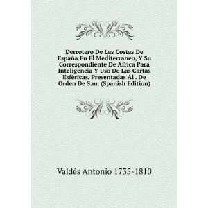   De Orden De S.m. (Spanish Edition) ValdÃ©s Antonio 1735 1810 Books