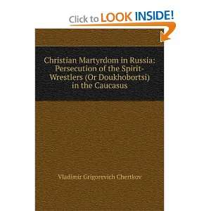  Christian Martyrdom in Russia Persecution of the Spirit 