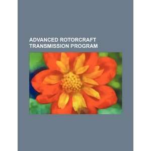  Advanced Rotorcraft Transmission Program (9781234336394 