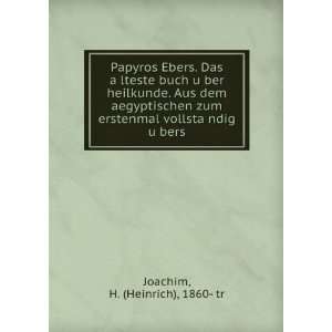   vollstaÌ?ndig uÌ?bers H. (Heinrich), 1860  tr Joachim Books