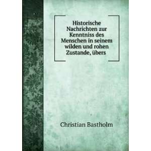   wilden und rohen Zustande, Ã¼bers . Christian Bastholm Books