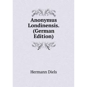   Anonymus Londinensis. (German Edition) Hermann Diels Books