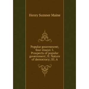   government; II. Nature of democracy; III. A Henry Sumner Maine Books