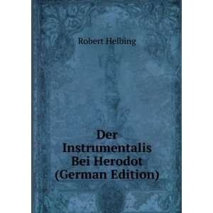   Der Instrumentalis Bei Herodot (German Edition) Robert Helbing Books