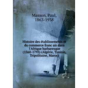   , Tunisie, Tripolitaine, Maroc) Paul, 1863 1938 Masson Books