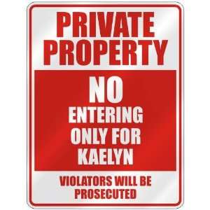   PRIVATE PROPERTY NO ENTERING ONLY FOR KAELYN  PARKING 