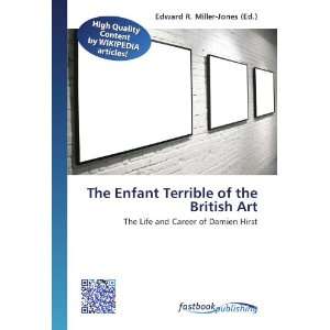  The Enfant Terrible of the British Art The Life and 