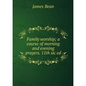  Family worship; a course of morning and evening prayers 