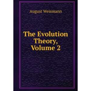  The Evolution Theory, Volume 2 August Weismann Books
