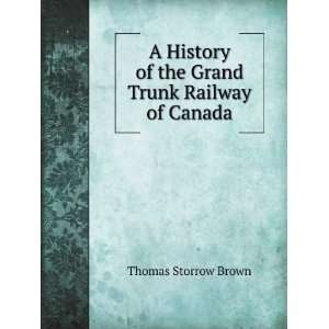  A History of the Grand Trunk Railway of Canada Thomas 