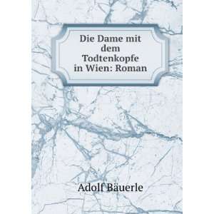   Die Dame mit dem Todtenkopfe in Wien Roman Adolf BÃ¤uerle Books