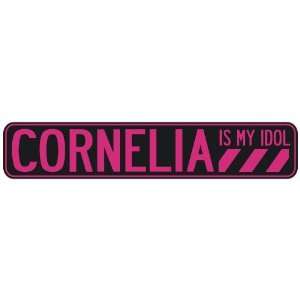   CORNELIA IS MY IDOL  STREET SIGN