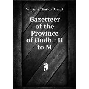  Gazetteer of the Province of Oudh. H to M William 