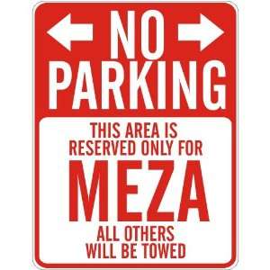   NO PARKING  RESERVED ONLY FOR MEZA  PARKING SIGN