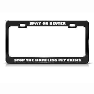  Spay Or Neuter Stop Pet Crisis Metal license plate frame 