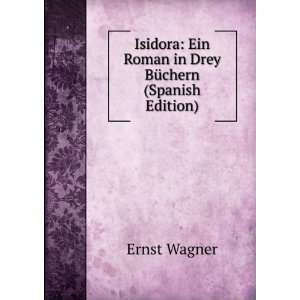  Isidora Ein Roman in Drey BÃ¼chern (Spanish Edition 