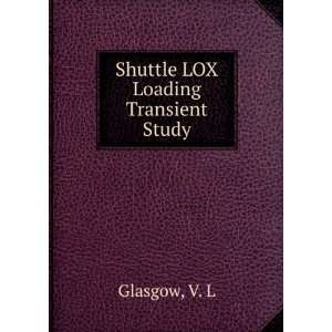  Shuttle LOX Loading Transient Study V. L Glasgow Books