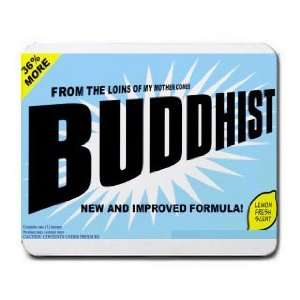  FROM THE LOINS OF MY MOTHER COMES BUDDHIST Mousepad 