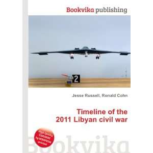  Timeline of the 2011 Libyan civil war Ronald Cohn Jesse 