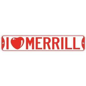  I LOVE MERRILL  STREET SIGN