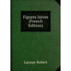  Figures Juives (French Edition) Launay Robert Books