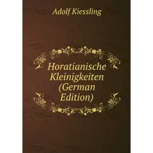   Horatianische Kleinigkeiten (German Edition) Adolf Kiessling Books
