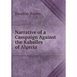  Narrative of a Campaign Against the KabaÃ¯les of Algeria 
