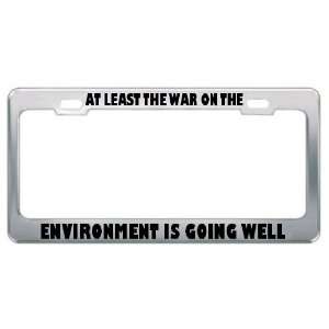   On The Environment Is Going Well Metal License Plate Frame Tag Holder