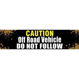 Caution Off Road Vehicle Do Not Follow Bumper Sticker   Driver Bumper 