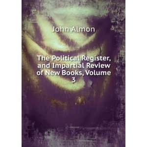   , and Impartial Review of New Books, Volume 3 John Almon Books