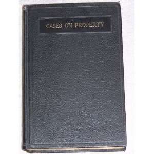  Cases on the Law of Property (Volume 1) William F. Walsh 