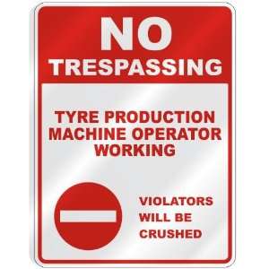  NO TRESPASSING  TYRE PRODUCTION MACHINE OPERATOR WORKING 