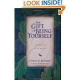The Gift of Being Yourself The Sacred Call to Self Discovery by David 