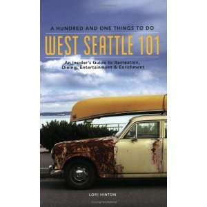 West Seattle 101 A Hundred and One Things to Do, an 