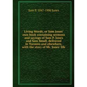Living Words, or Sam Jones own book containing sermons and sayings of 