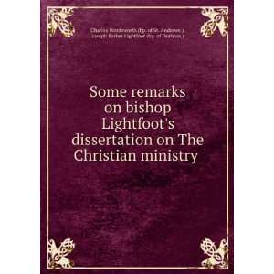  remarks on bishop Lightfoots dissertation on The Christian ministry 