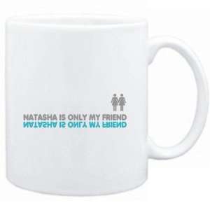  Mug White  Natasha is only my friend  Female Names 